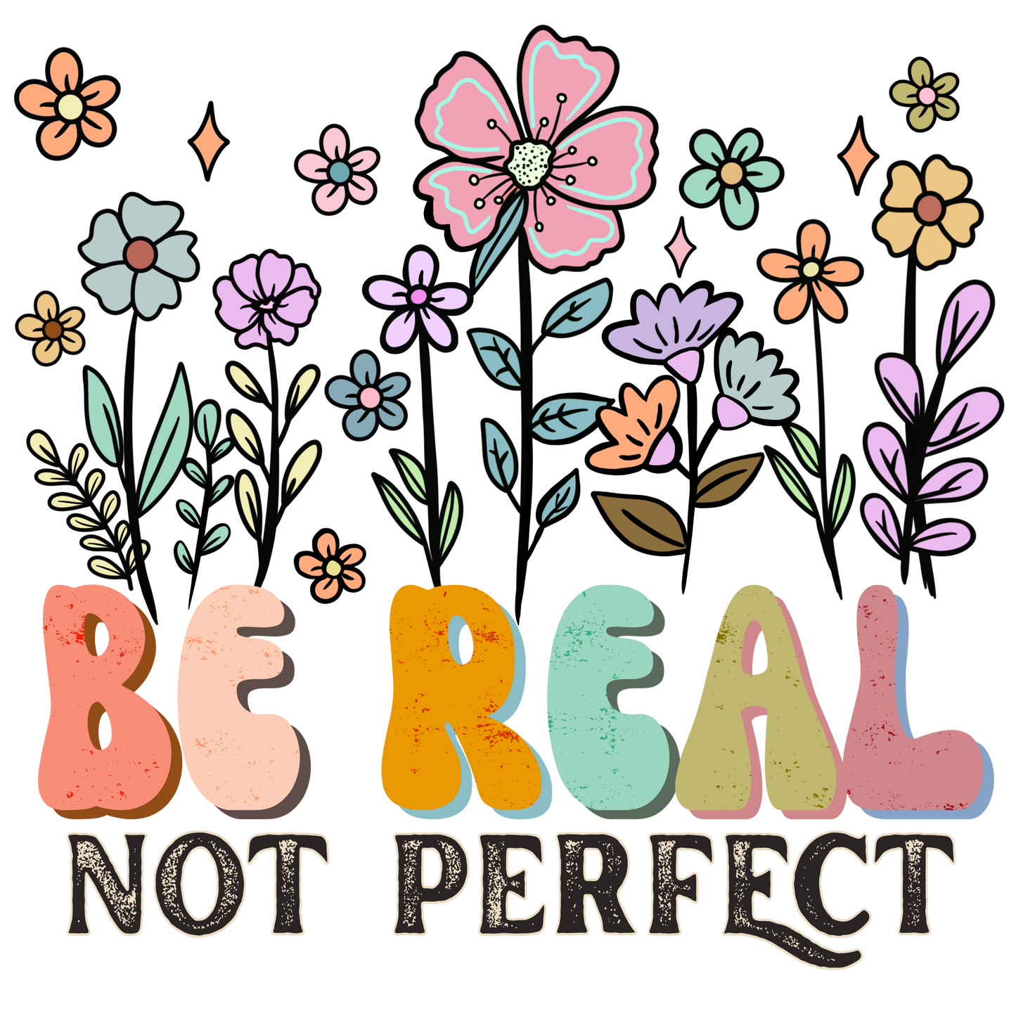 DTF Be Real Not Perfect