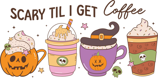DTF Scary til I get coffee