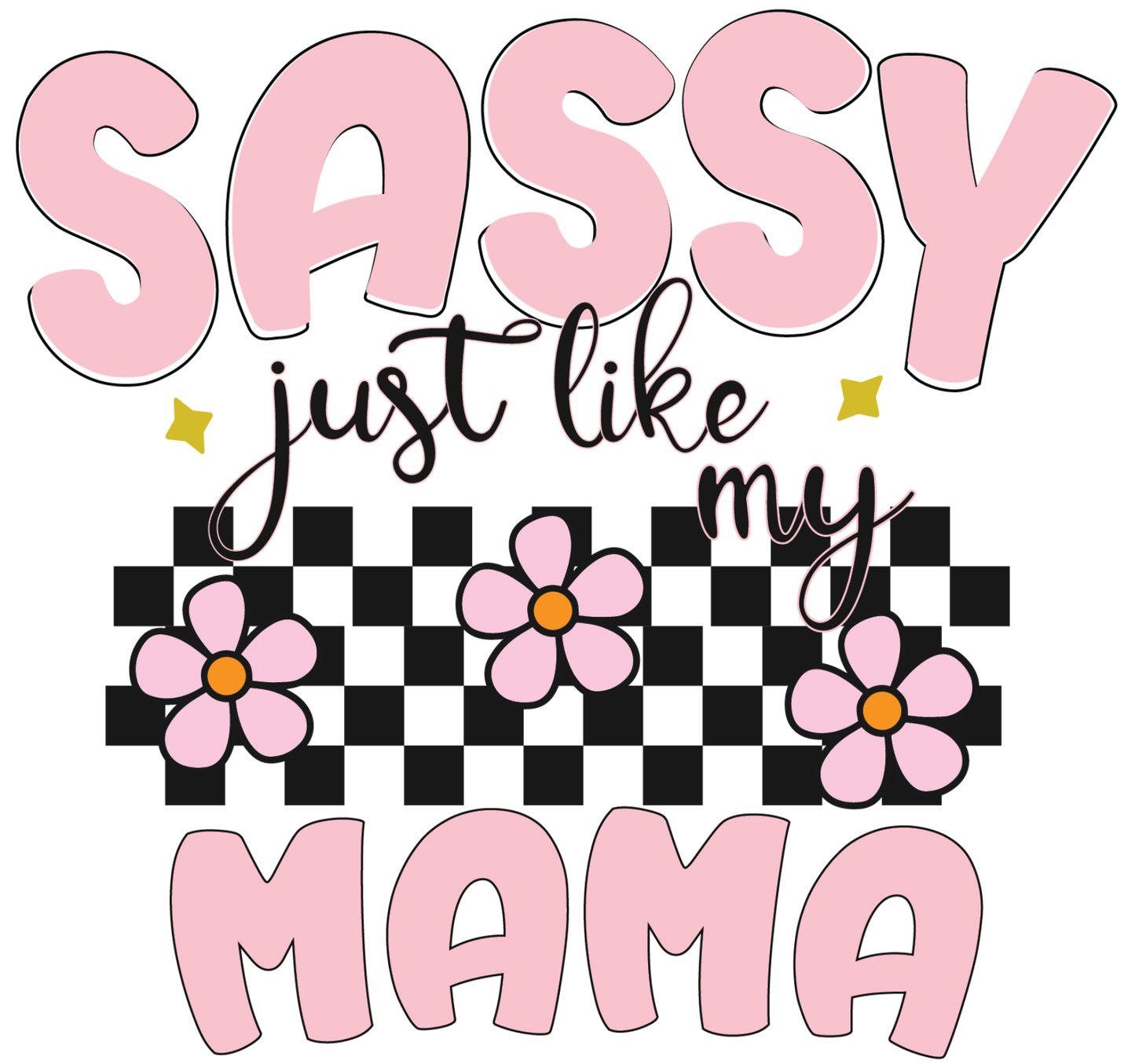 DTF Sassy just like Mama