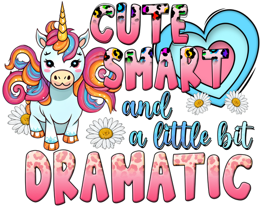 DTF Cute, Smart and a little bit Dramatic