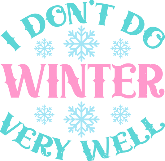 DTF I Don't Do Winter Very Well
